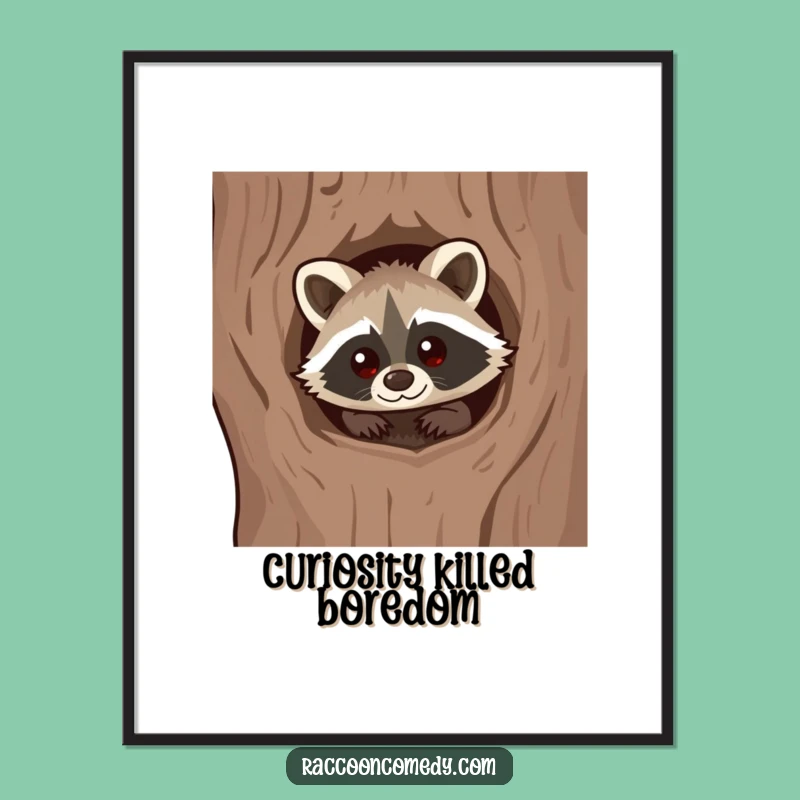 Funny Kawaii Raccoon Curious Poster - Adorable Art for Nature Lovers
