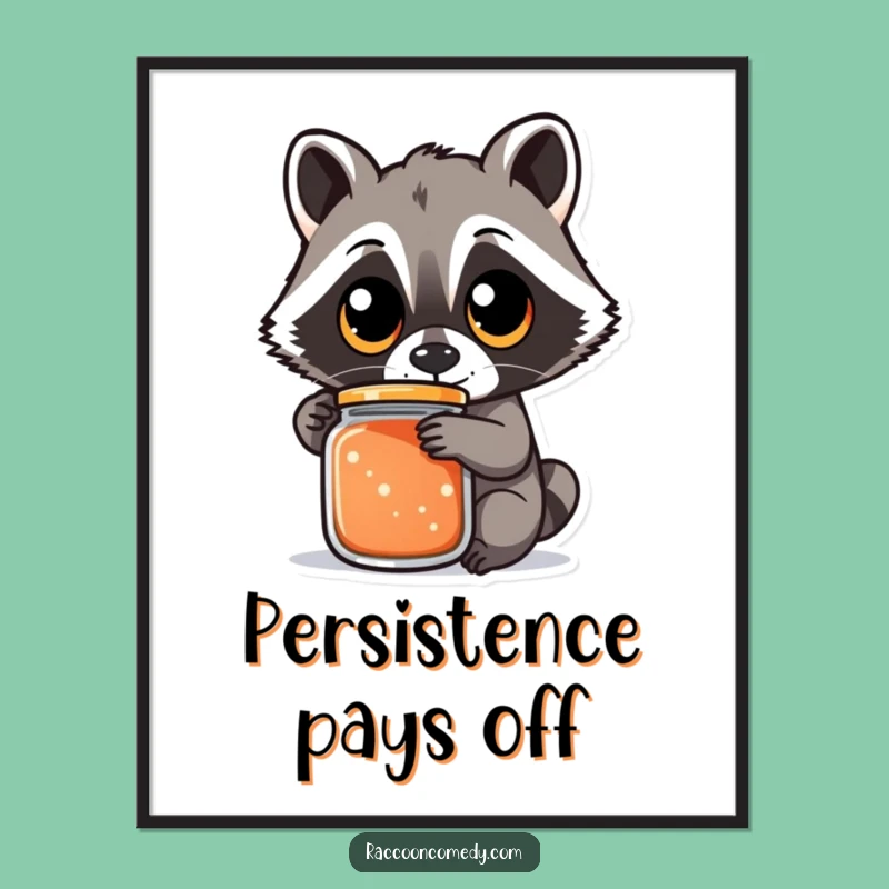 Funny Raccoon Jar Poster - Whimsical Determination Art, Perfect Humorous Gift!