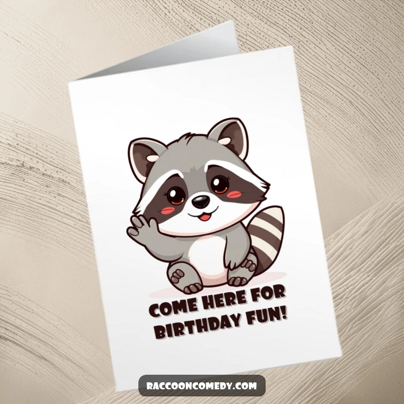 Funny Free Printable Birthday Card: Friendly raccoon makes a gentle beckoning gesture, inviting smiles, downloadable.